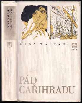 Pád Cařihradu : deník z času dobytí Cařihradu roku 1453 - Mika Waltari (1975, Práce) - ID: 748517