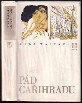 Mika Waltari: Pád Cařihradu : deník z času dobytí Cařihradu roku 1453