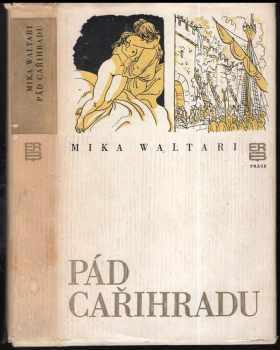 Mika Waltari: Pád Cařihradu : deník z času dobytí Cařihradu roku 1453