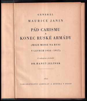 Maurice Janin: Pád carismu a konec ruské armády : (Moje misse na Rusi v letech 1916-1917)