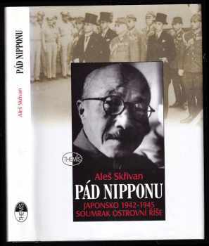 Aleš Skřivan: Pád Nipponu - Japonsko 1942-1945 - soumrak ostrovní říše