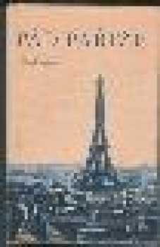 Pád Paříže : román - Il'ja Grigor'jevič Èrenburg (1948, Práce) - ID: 222171