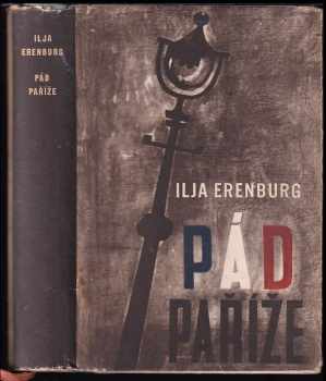 Pád Paříže - Il'ja Grigor'jevič Èrenburg (1953, Státní nakladatelství krásné literatury, hudby a umění) - ID: 400178