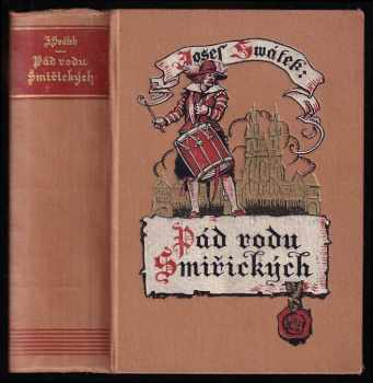 Pád rodu Smiřických : román ze století XVII - Josef Svátek (1940, L. Mazáč) - ID: 1975502