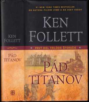 Ken Follett: Storočie 1 - 3 - KOMPLETNÍ TRILOGIE - Pád titanov + Zima sveta + Prah večnosti