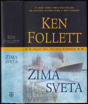 Ken Follett: Storočie 1 - 3 - KOMPLETNÍ TRILOGIE - Pád titanov + Zima sveta + Prah večnosti