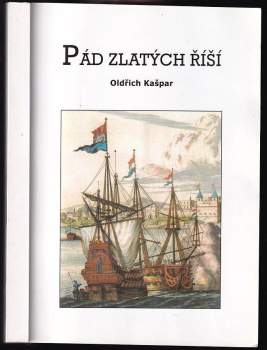 Oldřich Kašpar: Pád zlatých říší