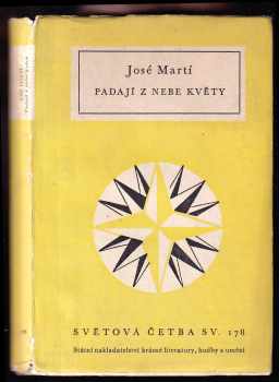 Padají s nebe květy : Výbor z básnického díla - José Martí (1958, Státní nakladatelství krásné literatury, hudby a umění) - ID: 229626