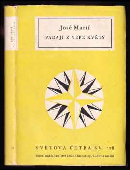 Padají s nebe květy : Výbor z básnického díla - José Martí (1958, Státní nakladatelství krásné literatury, hudby a umění) - ID: 563353