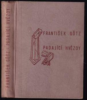 Padající hvězdy : čtrnáct dní jedné divadelní revoluce - František Goetz (1932, Václav Petr) - ID: 773068