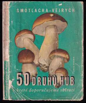 Padesát druhů hub, které doporučujeme sbírati
