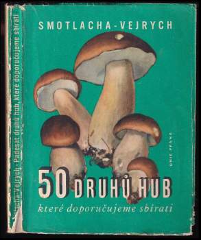 Padesát druhů hub, které doporučujeme sbírati