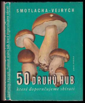 Padesát druhů hub, které doporučujeme sbírati