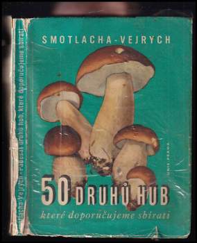 Padesát druhů hub, které doporučujeme sbírati