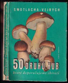 Padesát druhů hub, které doporučujeme sbírati