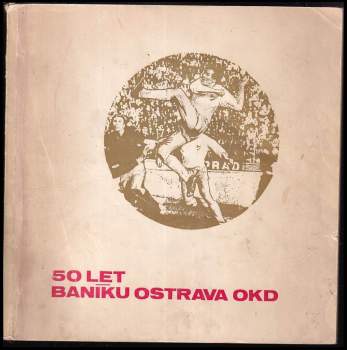 Padesát let Baníku Ostrava OKD