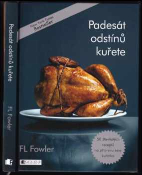 F. L Fowler: Padesát odstínů kuřete
