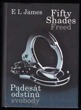E. L James: Padesát odstínů šedi + Padesát odstínů temnoty + Padesát odstínů svobody