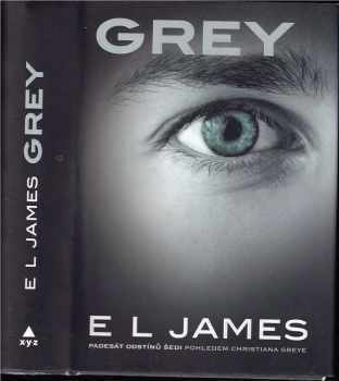 Grey : padesát odstínů šedi pohledem Christiana Greye - E. L James (2016, XYZ) - ID: 2336586