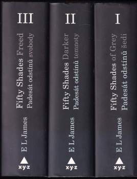 E. L James: Padesát odstínů šedi + Padesát odstínů temnoty + Padesát odstínů svobody