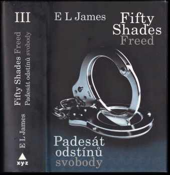 E. L James: Padesát odstínů šedi + Padesát odstínů temnoty + Padesát odstínů svobody