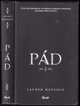 Padlí anjeli : Prvá časť - Pád - Lauren Kate (2011, Ikar) - ID: 729817