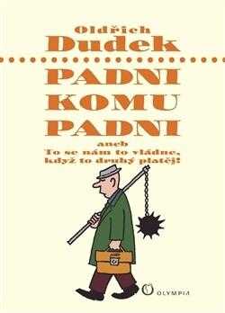 Padni komu padni, aneb, To se nám to vládne, když to druhý platěj!