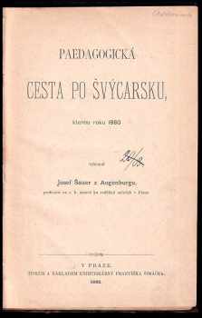 Josef Šauer z Augenburku: Paedagogická cesta po Švýcarsku, kterou roku 1880 vykonal Josef Šauer z Augenburgu