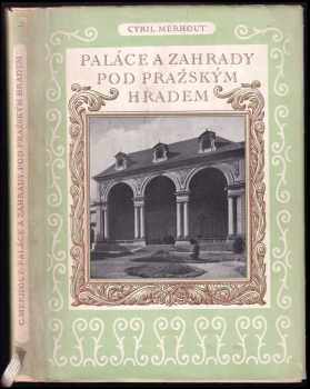 Cyril Merhout: Paláce a zahrady pod Pražským hradem