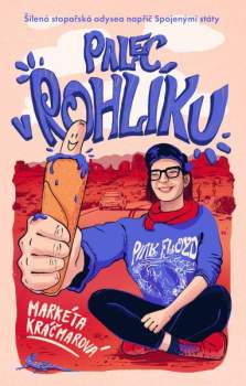 Palec v rohlíku: Šílená stopařská odysea napříč Spojenými státy