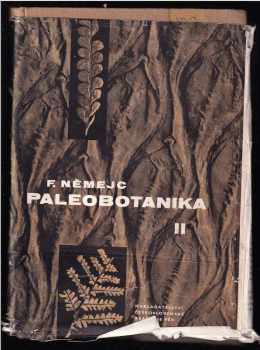 František Němejc: Paleobotanika - Určeno věd. prac. v botanice, paleontologii a geologii i stud. 2. díl, Systematická část