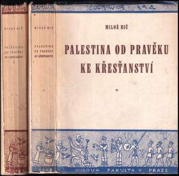 Palestina od pravěku ke křesťanství : Díl 1-2 - Miloš Bič, Miloš Bič, Miloš Bič (1948, Husova československá evangelická fakulta bohoslovecká v Praze s podporou Národní rady badatelské) - ID: 772049