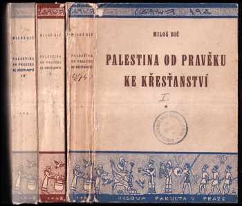 Palestina od pravěku ke křesťanství : I - Země a lid - Miloš Bič (1948, Husova československá evangelická fakulta bohoslovecká v Praze) - ID: 220148