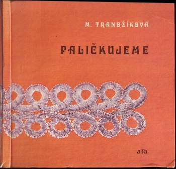 Mária Trandžíková: Paličkujeme