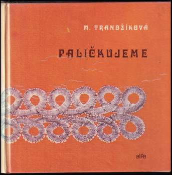 Mária Trandžíková: Paličkujeme