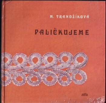 Mária Trandžíková: Paličkujeme