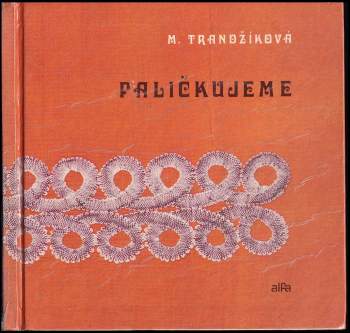 Mária Trandžíková: Paličkujeme