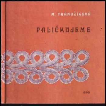 Paličkujeme - Mária Trandžíková (1978, Alfa) - ID: 665522