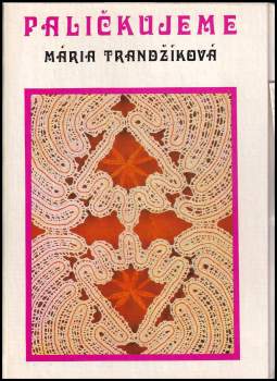 Mária Trandžíková: Paličkujeme
