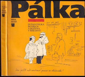 Pálka : Bedřich a Božena v říši divů - Dušan Pálka (1989, Práce) - ID: 781016