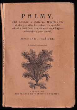 Jan Josef Těšitel: Palmy, jejich pěstování a ošetřování