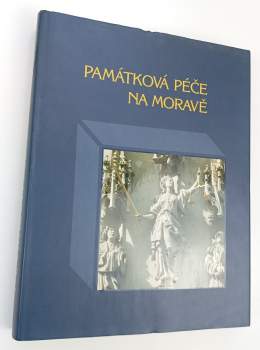 Památková péče na Moravě : 150 let od vzniku první státní instituce na ochranu památek : sborník příspěvků