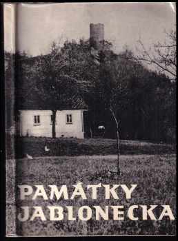 Památky Jablonecka : přehled historických památek okresu Jablonec nad Nisou