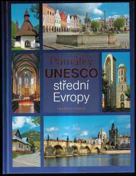 Marcela Nováková: Památky UNESCO střední Evropy : Česko, Slovensko, Maďarsko, Rakousko