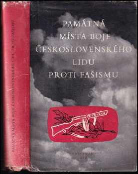 Památná místa boje československého lidu proti fašismu
