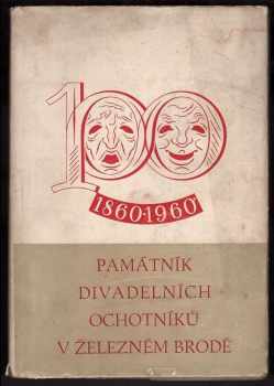 František Sochor: Památník divadelních ochotníků v Železném Brodě : 1860-1960