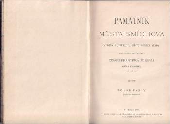 Jan Pauly: Památník města Smíchova vydaný k jubileu padesáté ročnice vlády císaře Františka Josefa l. krále českého