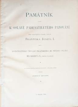 Památník vydaný k oslavě padesátiletého panování Jeho Veličenstva císaře a krále Františka Josefa I., jakož i dvěstěletého trvání Pražského 28. pěšího pluku Humberta I., krále italského