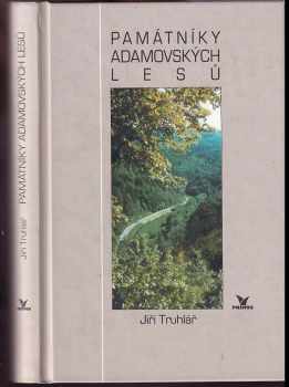 Jiří Truhlář: Památníky adamovských lesů