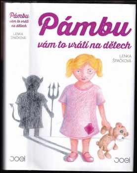 Pámbu vám to vrátí na dětech